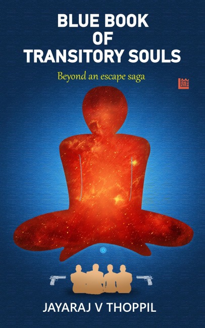 Blue Book of Transitory Souls, Beyond an Escape Saga - Jayaraj V Thoppil