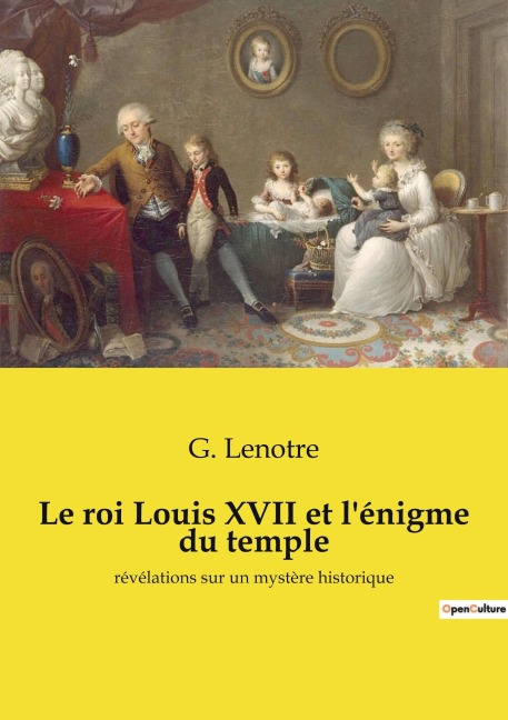 Le roi Louis XVII et l'énigme du temple - G. Lenotre