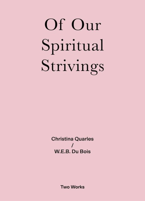 Christina Quarles / W.E.B. Du Bois: Spirituals Strivings Two Works Series Vol. 4. - 