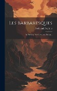 Cover-Bild zum Titel 'Les Barbaresques: Au Pas Lent Des Caravanes, Roman...' von 'Ferdinand Duchêne'