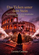 Cover-Bild zum Titel 'Das Ticken unter dem Stein' von 'Lavinia Carbone'