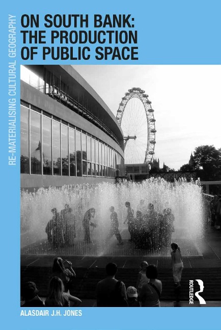 On South Bank: The Production of Public Space - Alasdair J. H. Jones