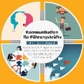 Cover-Bild zum Titel 'Kommunikation für Führungskräfte - 4 in 1 Sammelband: Wortschatz erweitern | Systemische Fragetechniken | Rhetorik & Ausdrucksweise | Führungskraft' von 'Matthias Vohs'