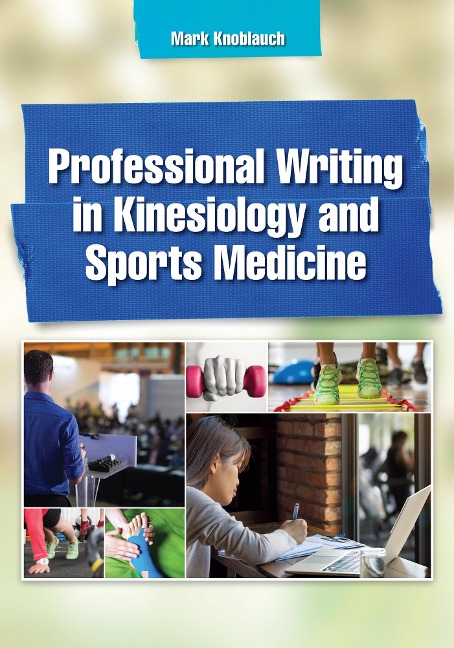 Professional Writing in Kinesiology and Sports Medicine - Mark Knoblauch