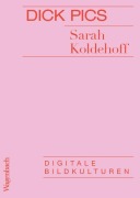 Cover-Bild zum Titel 'Dick Pics' von 'Sarah Koldehoff'