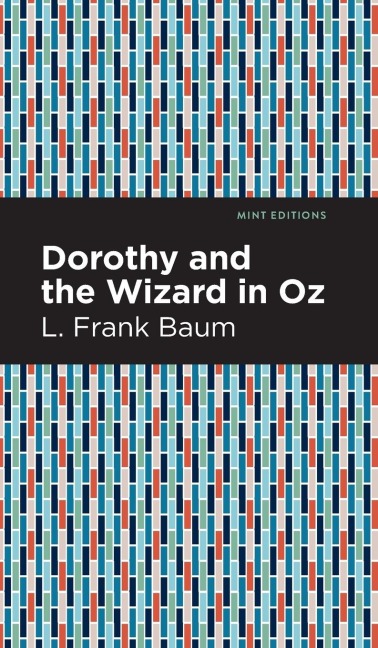 Dorothy and the Wizard in Oz - L. Frank Baum