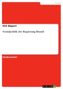 Cover-Bild zum Titel 'Sozialpolitik der Regierung Brandt' von 'Dirk Wippert'