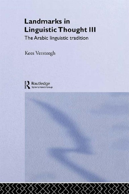 Landmarks in Linguistic Thought Volume III - Kees Versteegh