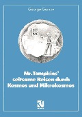 Cover-Bild zum Titel 'Mr. Tompkins' seltsame Reisen durch Kosmos und Mikrokosmos' von 'George Gamov'