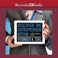 Discover the Entrepreneur Within Lib/E: A Step-By-Step Guide to Getting It Done - Verinder K. Syal