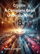 Cover-Bild zum Titel 'Crypto: A Complete Basic Understanding' von 'Reese Lawhon'