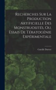 Cover-Bild zum Titel 'Recherches Sur La Production Artificielle Des Monstruosités, Ou, Essais De Tératogénie Expérimentale' von 'Camille Dareste'