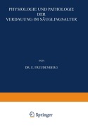 Cover-Bild zum Titel 'Physiologie und Pathologie der Verdauung im Säuglingsalter' von 'E. Freudenberg'