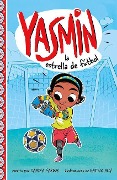Cover-Bild zum Titel 'Yasmin La Estrella de Fútbol' von 'Saadia Faruqi'
