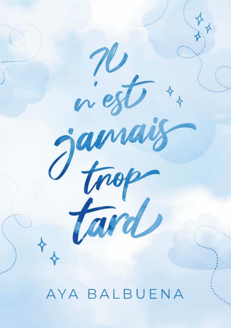 Il n'est jamais trop tard - Aya Balbuena