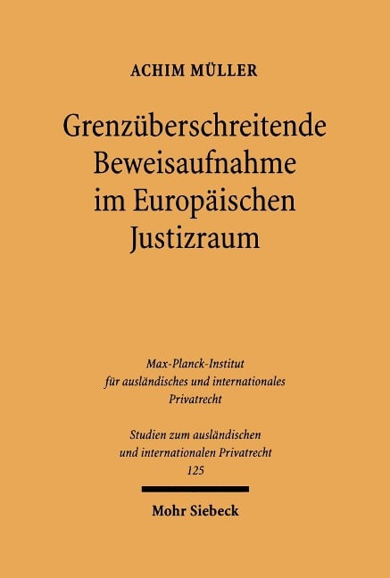 Grenzüberschreitende Beweisaufnahme im Europäischen Justizraum - Achim Müller