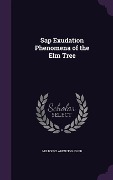 Sap Exudation Phenomena of the Elm Tree - Milton Clarence Gugler