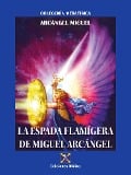 La Espada Flamígera de Miguel Arcángel - Arcángel Miguel
