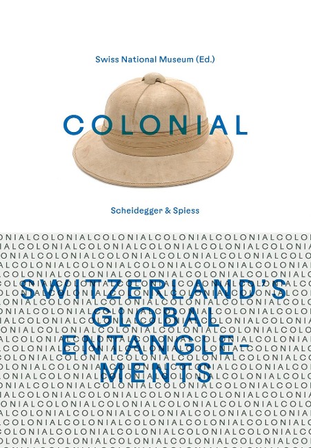 colonial - Switzerland's Global Entanglements - 