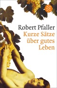 Cover-Bild zum Titel 'Kurze Sätze über gutes Leben' von 'Robert Pfaller'