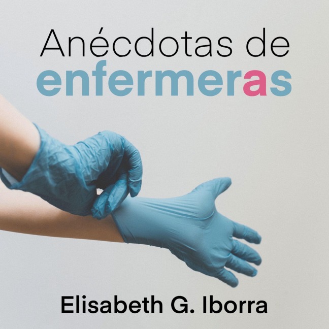 Anécdotas de enfermeras - Elisabeth G. Iborra