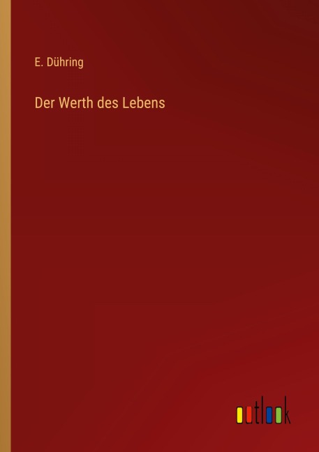 Der Werth des Lebens - E. Dühring