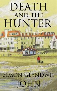Cover-Bild zum Titel 'Death and The Hunter' von 'Simon Glyndwr John'