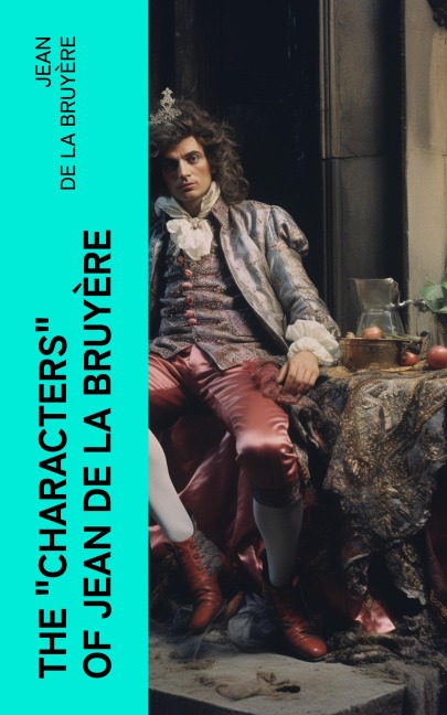 The "Characters" of Jean de La Bruyère - Jean De La Bruyère