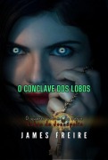 O Conclave Dos Lobos - James Freire