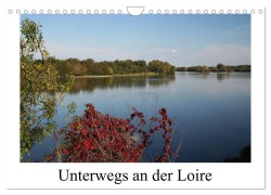 Cover-Bild zum Titel 'Unterwegs an der Loire (Wandkalender 2026 DIN A4 quer), CALVENDO Monatskalender' von 'Gudrun Nitzold-Briele'