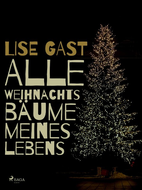 Alle Weihnachtsbäume meines Lebens - Lise Gast