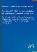 Cover-Bild zum Titel 'Verordnung (EU) 2026/1184 des Europäischen Parlaments und des Rates vom 20. Mai 2026' von 'Europäisches Parlament und Rat der Europäischen Union'