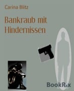 Cover-Bild zum Titel 'Bankraub mit Hindernissen' von 'Carina Blitz'