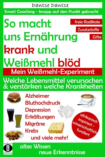 So macht uns Ernährung krank und Weißmehl blöd: Welche Lebensmittel verursachen und verstärken welche Krankheiten? - Dantse Dantse