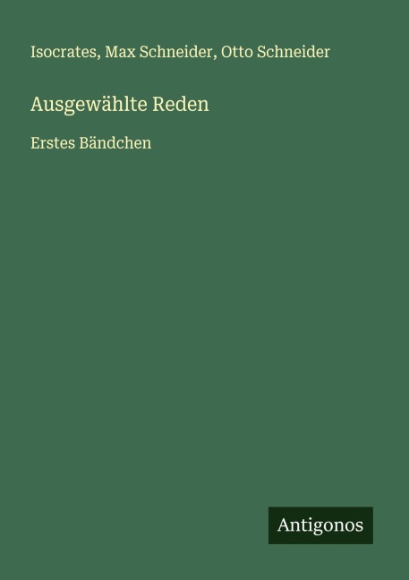 Ausgewählte Reden - Isocrates, Max Schneider, Otto Schneider