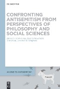Cover-Bild zum Titel 'Confronting Antisemitism from Perspectives of Philosophy and Social Sciences' von ''