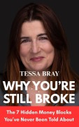 Cover-Bild zum Titel 'Why You're Still Broke: The 7 Money Blocks You've Never BeenToldAbout' von 'Tessa Bray'