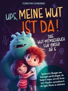 Cover-Bild zum Titel 'Wut-Mitmachbuch für Kinder ab 6 - Ups, meine Wut ist da!' von 'Florentina Schneeburg'