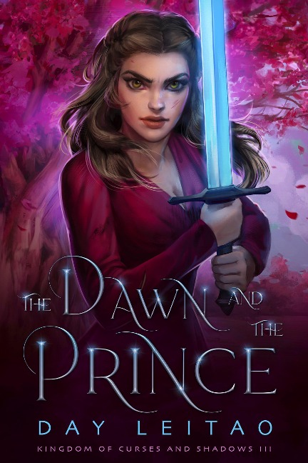 The Dawn and the Prince (Kingdom of Curses and Shadows, #3) - Day Leitao