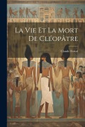 Cover-Bild zum Titel 'La vie et la mort de Cléopâtre' von 'Claude Ferval'
