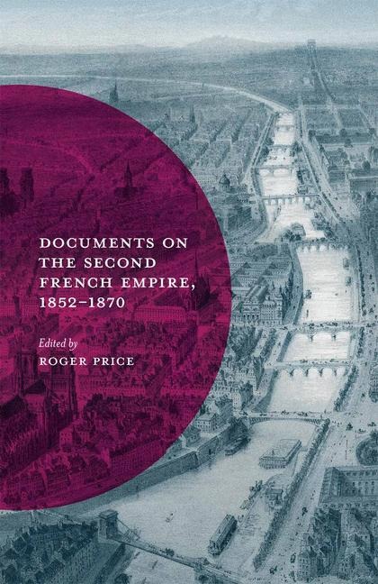 Documents on the Second French Empire, 1852-1870 - Roger Price