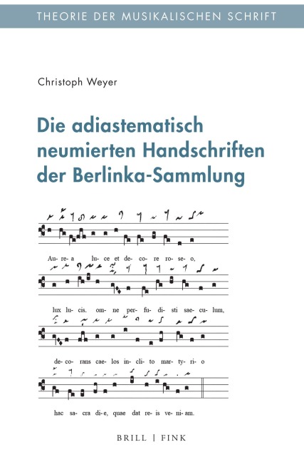 Die adiastematisch neumierten Handschriften der Berlinka-Sammlung - Christoph Weyer