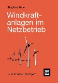 Cover-Bild zum Titel 'Windkraftanlagen im Netzbetrieb' von 'Siegfried Heier'