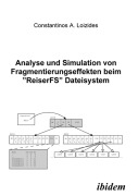 Cover-Bild zum Titel 'Analyse und Simulation von Fragmentierungseffekten beim "ReiserFS" Dateisystem' von 'Constantin Loizides'