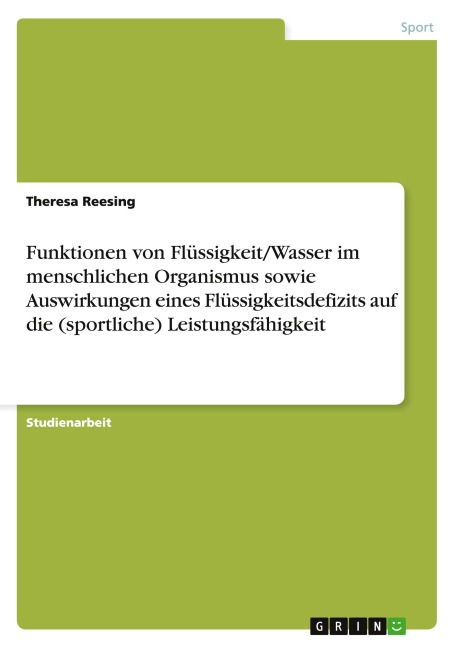 Funktionen von Flüssigkeit/Wasser im menschlichen Organismus sowie Auswirkungen eines Flüssigkeitsdefizits auf die (sportliche) Leistungsfähigkeit - Theresa Reesing