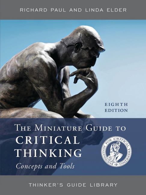 The Miniature Guide to Critical Thinking Concepts and Tools - Linda Elder, Richard Paul