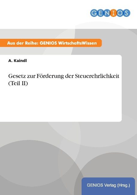 Gesetz zur Förderung der Steuerehrlichkeit (Teil II) - A. Kaindl