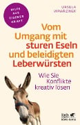 Cover-Bild zum Titel 'Vom Umgang mit sturen Eseln und beleidigten Leberwürsten (Fachratgeber Klett-Cotta, Bd.)' von 'Ursula Wawrzinek'