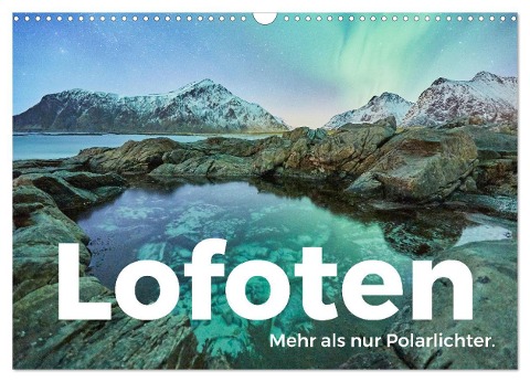 Lofoten - Mehr als nur Polarlichter. (Wandkalender 2024 DIN A3 quer), CALVENDO Monatskalender - M. Scott