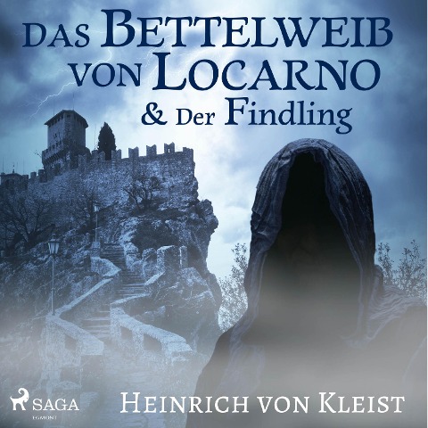 Das Bettelweib von Locarno / Der Findling (Ungekürzt) - Heinrich Von Kleist